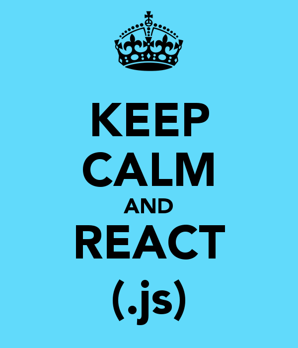 Keep calm and react