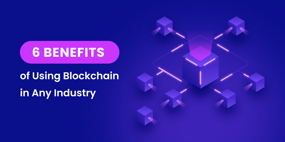 Benefits of Using Blockchain