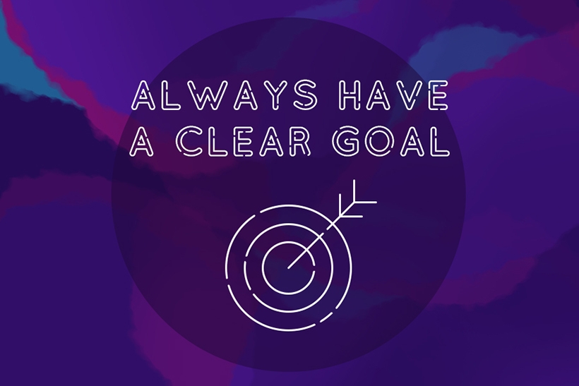 Always have a cear goal