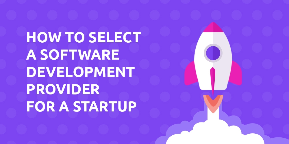 How to choose a software development company for startup