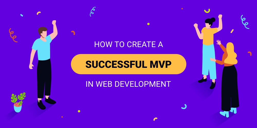 How to Create a Successful MVP